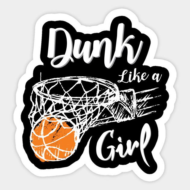 Dunk Like a Girl, Slam Dunk Basketball Sport Gift, funny Basketball design Sticker by The Street